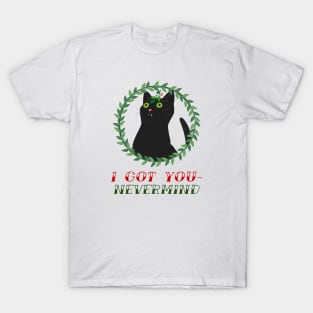 I got you for something for Christmas... T-Shirt